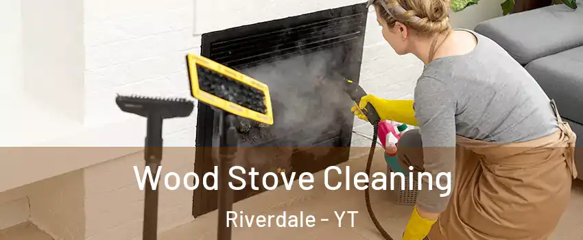  Wood Stove Cleaning Riverdale - YT