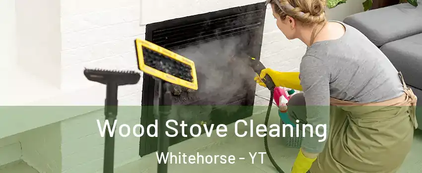  Wood Stove Cleaning Whitehorse - YT