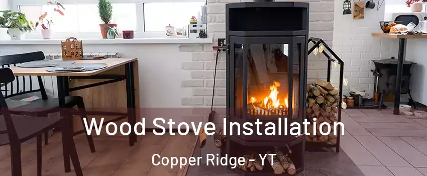  Wood Stove Installation Copper Ridge - YT