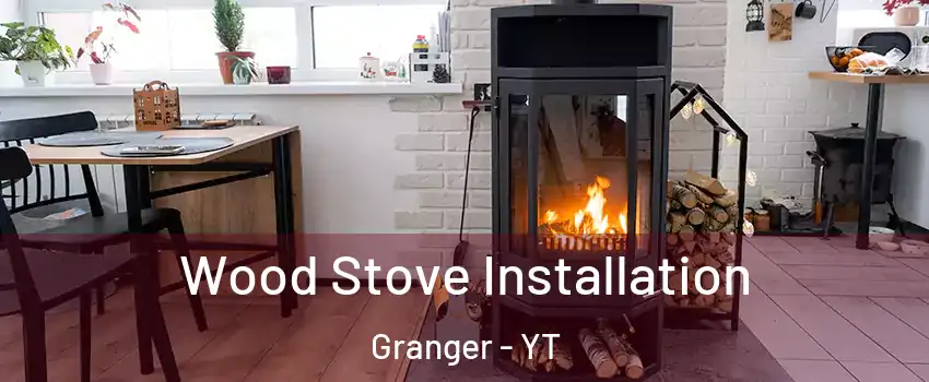  Wood Stove Installation Granger - YT