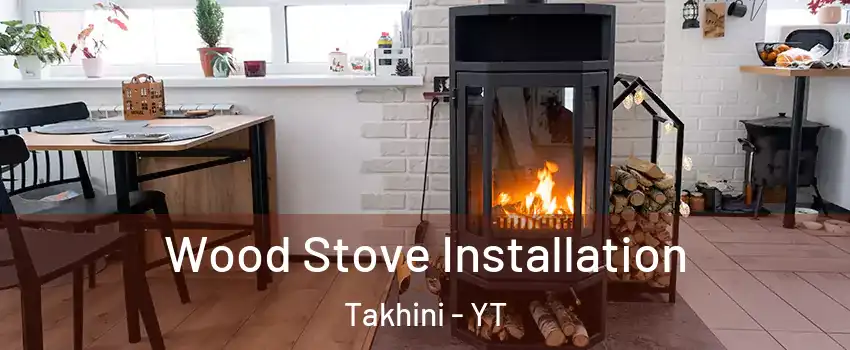  Wood Stove Installation Takhini - YT