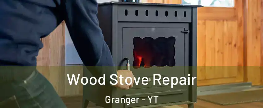  Wood Stove Repair Granger - YT