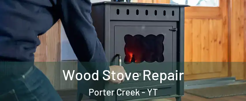  Wood Stove Repair Porter Creek - YT