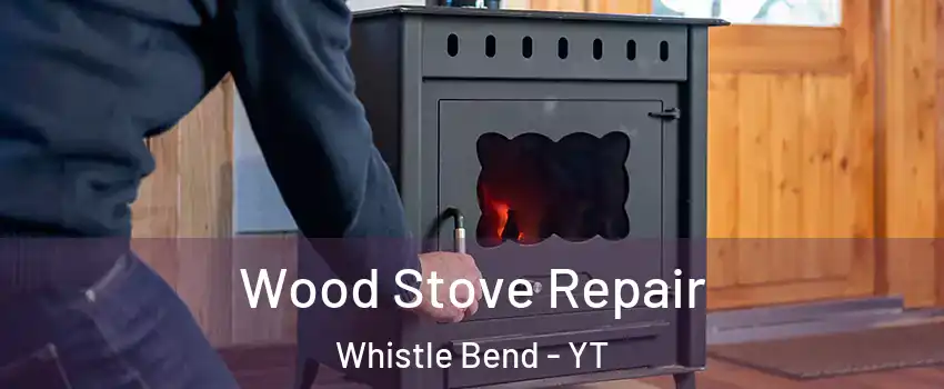  Wood Stove Repair Whistle Bend - YT